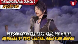 PARA JENDERAL INI DENGAN MUDAH DIKALAHKAN - Alur Cerita Donghua Wonderland Part 100