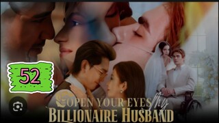 OPEN YOUR EYES MY BILLIONAIRE HUSBAND EPISODE 52