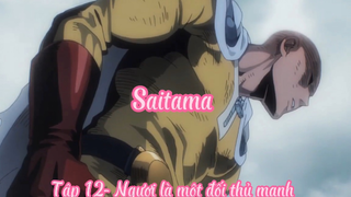 Saitama _Tập 12- Cậu là một đối thủ mạnh