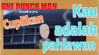 [One Punch Man] Cuplikan | Kau adalah pahlawan