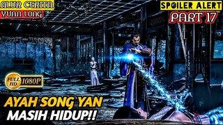 SONG YAN DI SELAMATKAN OLEH SANG AYAH  - Alur Cerita Film Animasi Donghua Cina YUAN LONG PART 17