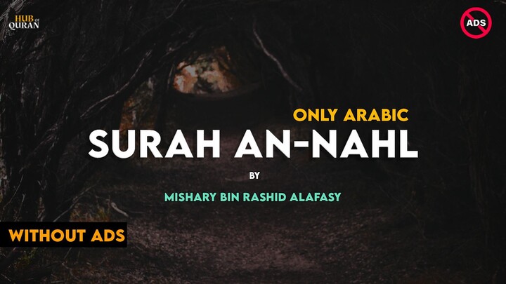 Surah An-Nahl Surah 16 | Only Arabic | By Mishary Rashid Alafasy | Hub Of Quran