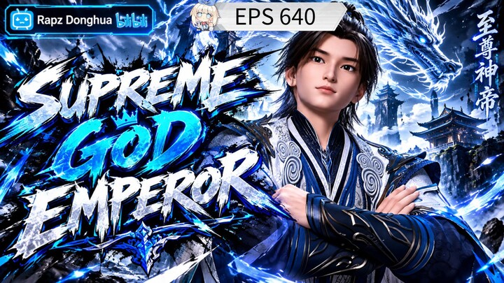 SUPREME GOD EMPEROR EPISODE 640 SUB INDONESIA
