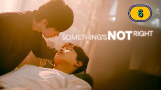 (ENG SUB) 𝐒𝐎𝐌𝐄 𝐓𝐇𝐈𝐍𝐆'𝐒 𝐍𝐎𝐓 𝐑𝐈 𝐆𝐇𝐓 | EP 6