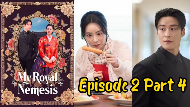 My Royal Nemesis Ep 2 (Part 4)