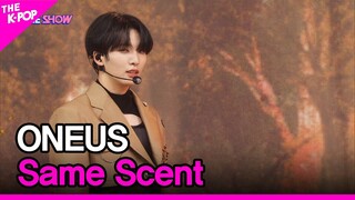 ONEUS, Same Scent (원어스, Same Scent) [THE SHOW 220913]