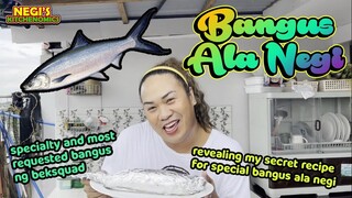 THE MOST REQUESTED SPECIAL BANGUS NG BEKS MEN  I ATE NEGI