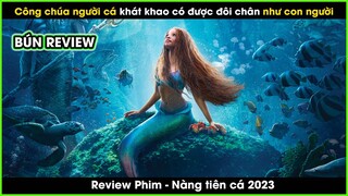 Công chúa người cá khát khao có đôi chân như con người - REVIEW PHIM: NÀNG TIÊN CÁ 2023