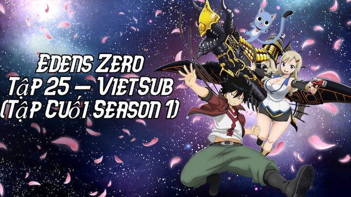 Edens Zero Tập 25 VietSub ( Tập cuối Season 1)