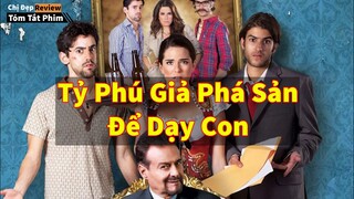 Tỷ phú giả phá sản để dạy dỗ 3 người con bất trị| Review phim: Những quý tử vụng về