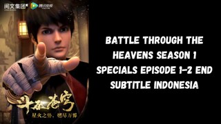 Battle Through The Heavens Season 1 Specials Eps 1-2 End Sub Indonesia