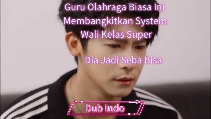 [FANDUB INDO] Drama Cina System Wali Kelas Super " Guru Olahraga SMA Ini Jadi Serba Bisa"