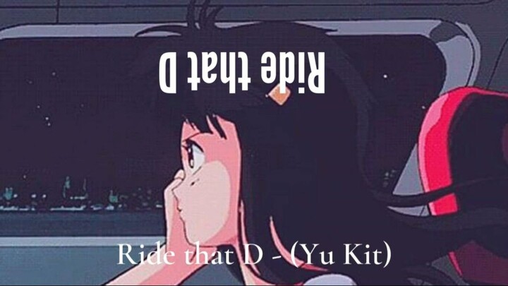 Ｒｉｄｅ　ｔｈａｔ　Ｄ (Yu kit)