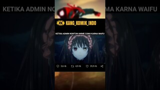 KETIKA ADMIN NONTON ANIME CUMA KARNA WAIFU