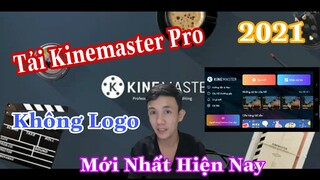 Cách Tải Kinemaster Không Logo Mới Nhất 2021 | Phần mềm edit video trên điện thoại