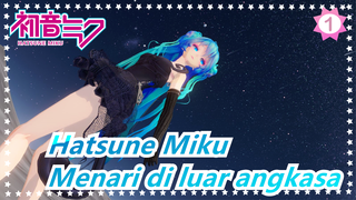 Hatsune Miku|[MMD]Apa benar menari di luar angkasa tidak kekurangan oksigen?_1