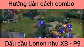 Hướng dẫn cách combo dấu cầu Lorion như XB #9