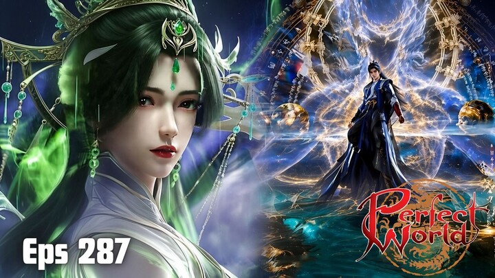 Perfect World Episode 287 - Shi Hao Ketemu Border Wilderness Seven Kings