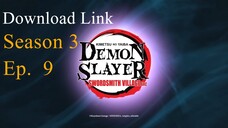 Demon Slayer S3 Ep. 9 DOWNLOAD LINK.