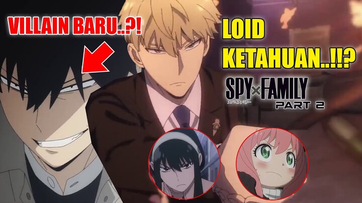 IDENTITAS LOID TERBONGKAR.?! & KELUARGA BARU FORGER..??| Breakdown Trailer Spy x Family Part 2..!!