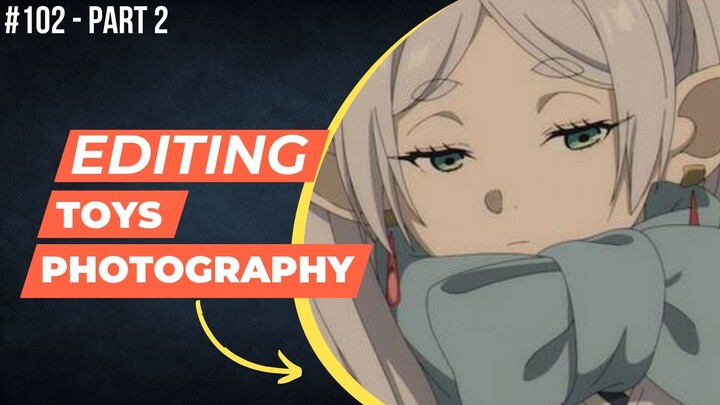 Frieren [Frieren : Beyond Journey's End] | Editing Toys Photography #102 (Part 2)