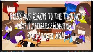 Frisk Aus Reacts to the Tiktok i like || Anime/Manhwa || OverShaker AMU { Part 1/3 }