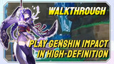 [Genshin,  Walkthrough]Play Genshin Impact in high-definition