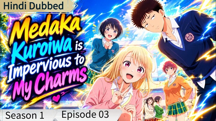 Medaka Kuroiwa is Impervious to My Charms s1 ep03 hindi dubbed