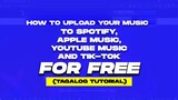 How To Upload Your Music to Spotify, Apple Music, and Tik-Tok FOR FREE (Tagalog Tutorial)
