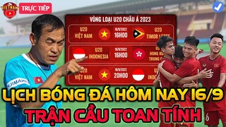 🔴Lịch Trực Tiếp Bóng Đá Hôm Nay 16/9: U20 Việt Nam vs U20 Timor Leste, Trận Cầu Toan Tính