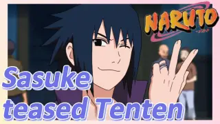 Sasuke teased Tenten