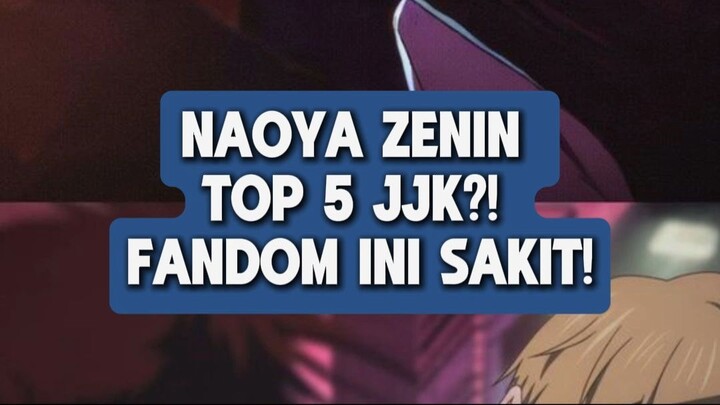 NAOYA ZENIN TOP 5 JJK? FANDOM INI SAKIT!!