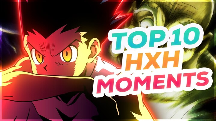 Les 10 MEILLEURS MOMENTS de HUNTER X HUNTER