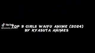 TOP 9 GIRLS WAIFU ANIME (2024) BY KYASUTA ANIMES