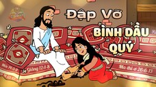 Tập 37: Đập Vỡ Bình Dầu Quý | Tin Lành Của Chúa Jêsus (37/45)