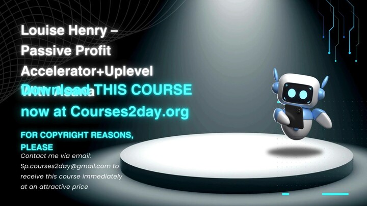 [GET] Louise Henry – Passive Profit Accelerator+Uplevel With Asana
