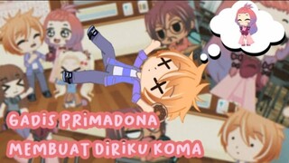 GADIS PRIMADONA MEMBUAT DIRIKU KOMA || GCMM || GACHA CLUB