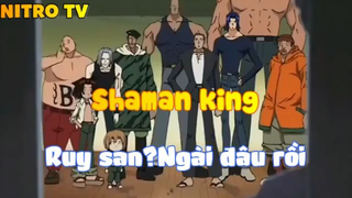 Shaman king_Ruy san Ngài đâu rồi