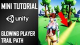 HOW TO CREATE A GLOWING PLAYER TRAIL PATH - MINI UNITY TUTORIAL WITH C#