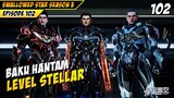 Perang Level Stellar Akan Segera Di Mulai - DONGHUA SWALLOWED STAR EPS 102