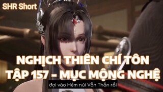 NGHỊCH THIÊN CHÍ TÔNTẬP 157 - MỤC MỘNG NGHỆ