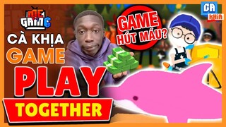 Cà Khịa Game: Play Together - Game Câu Cá Nhưng Hút Máu | meGAME