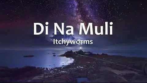 Di na Muli - Itchyworms (Lyrics)