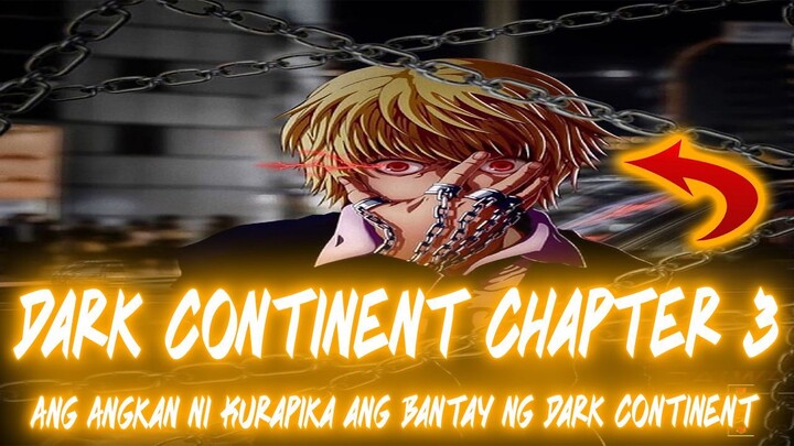 Dark Continent Chapter 3: Ang Angkan ni Kurapika ang Bantay ng Dark Continent | H❌H