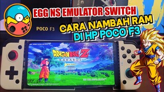 EGG NS EMULATOR SWITCH | HP POCO F3 Bisa Nambah RAM Tes Game Dragon Ball Z Kakarot