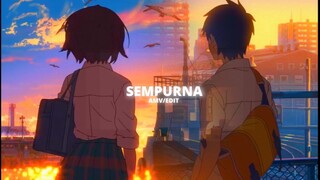 Sempurna - AMV Aesthetic edit