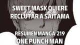Sweet Mask quiere reclutar a Saitama Resumen One Punch Man Manga 219