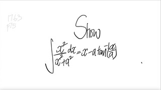 Show integral ∫x^2/(x^2+a^2) dx = x -a arc tan(x/a)