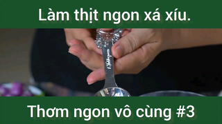 Làm thịt ngon xá xíu thơm ngon vô cùng phần 3