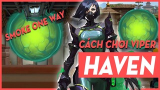 Cách Chơi Viper HIỆU QUẢ map Haven - Smoke One Way Viper | Valorant